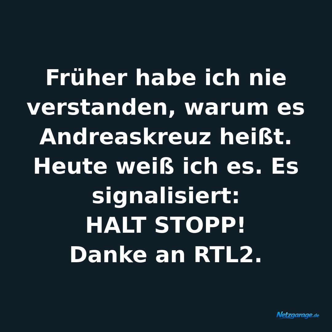 Früher habe ich nie verstanden, warum es Andreaskreuz heißt. 
Heute weiß ich es