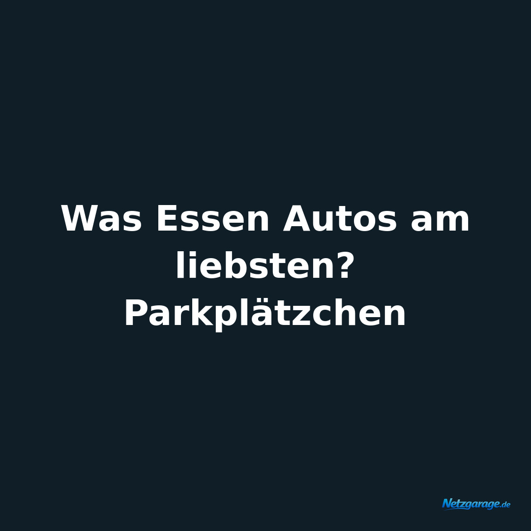 Was Essen Autos am liebsten? Parkplätzchen