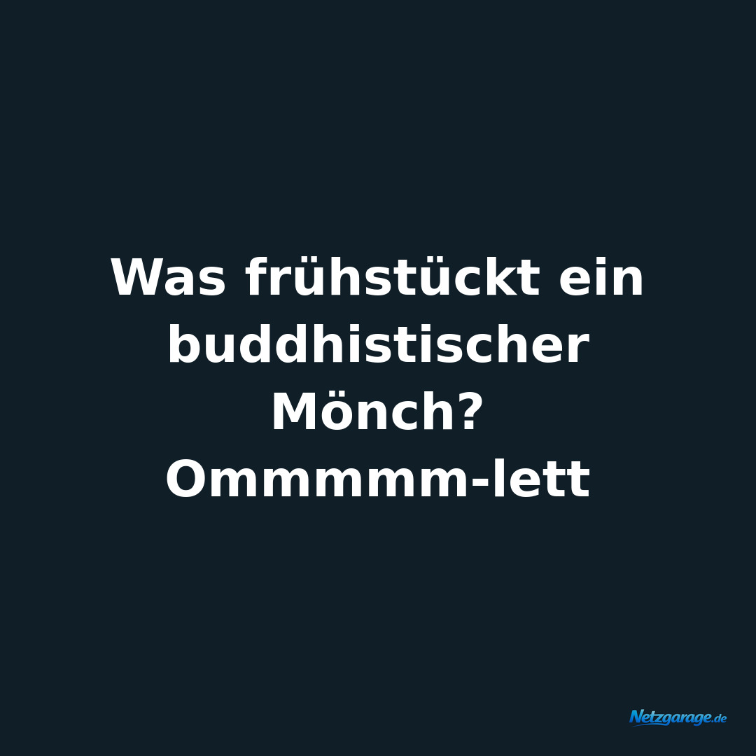 Was frühstückt ein buddhistischer Mönch?

Ommmmm-lett