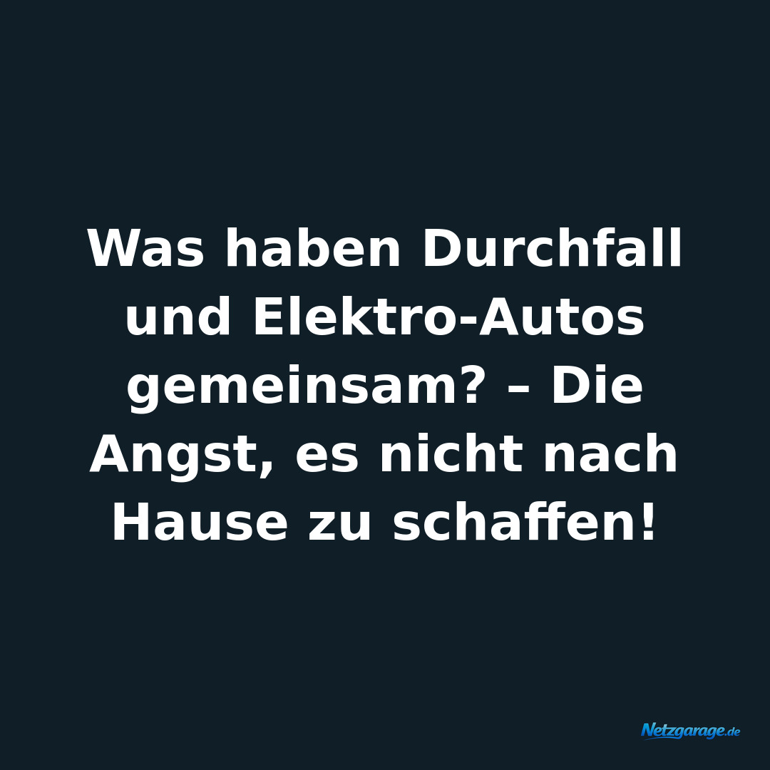 Was haben Durchfall und Elektro-Autos gemeinsam? – Die Angst, es nicht nach Haus