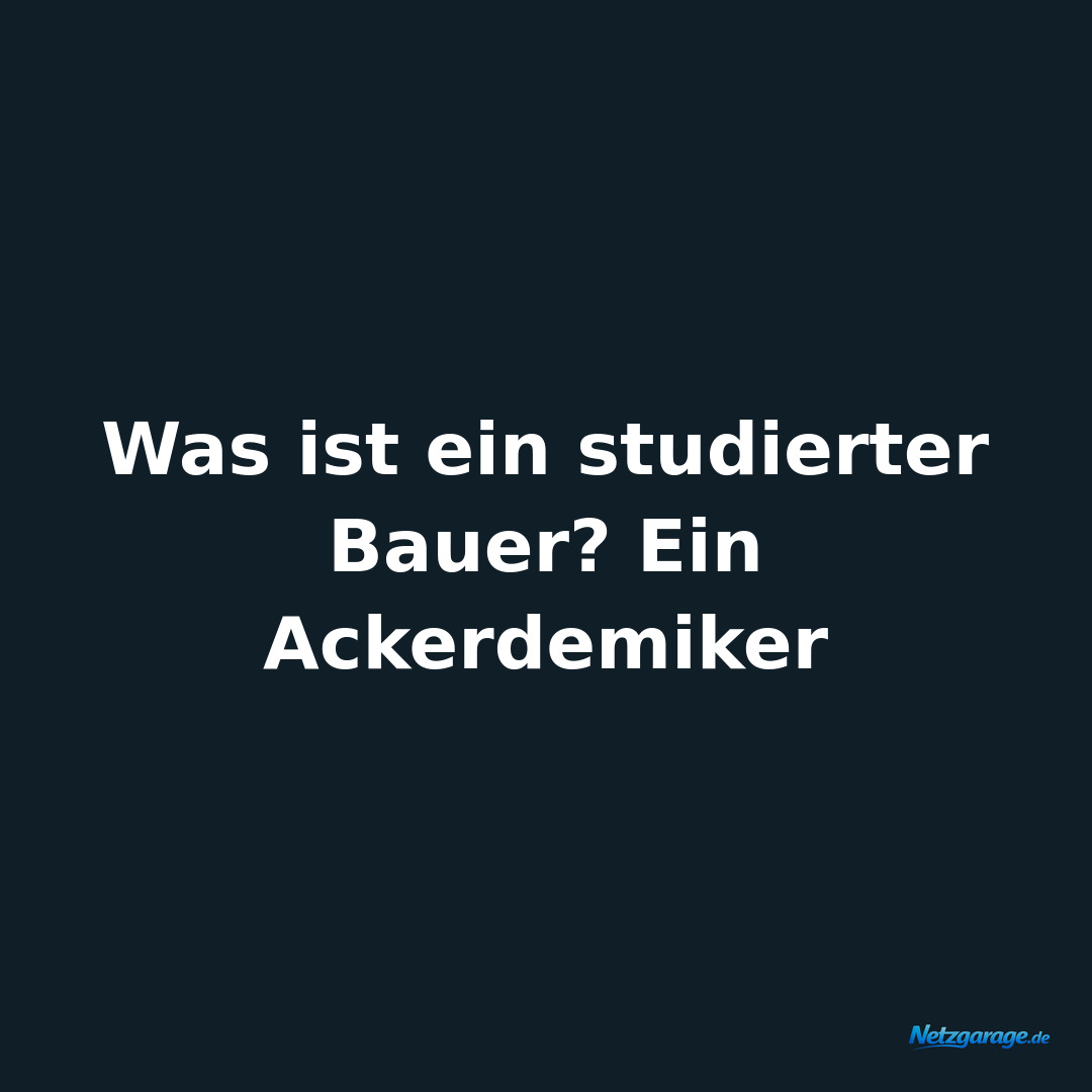 Was ist ein studierter Bauer? Ein Ackerdemiker