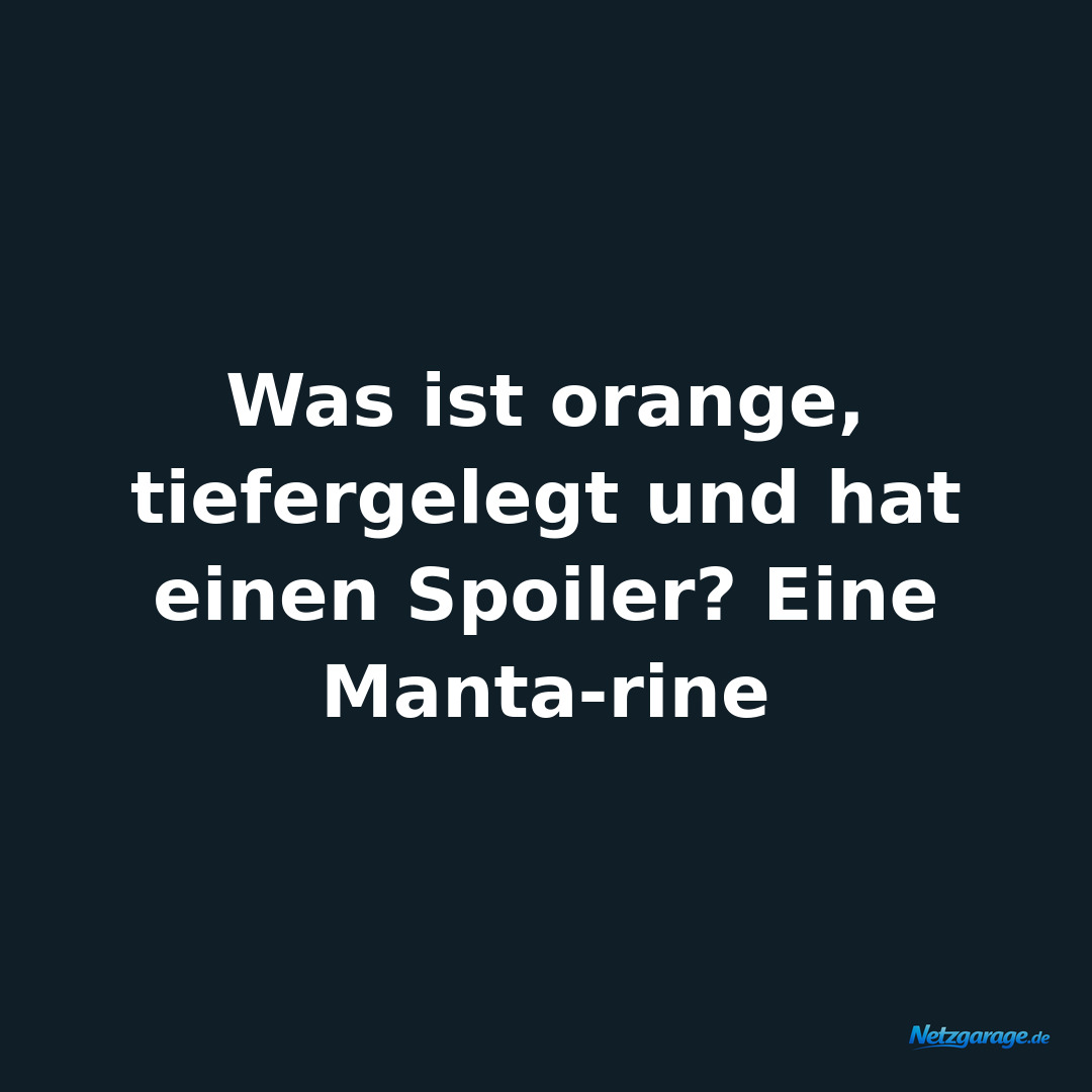 Was ist orange, tiefergelegt und hat einen Spoiler? Eine Manta-rine