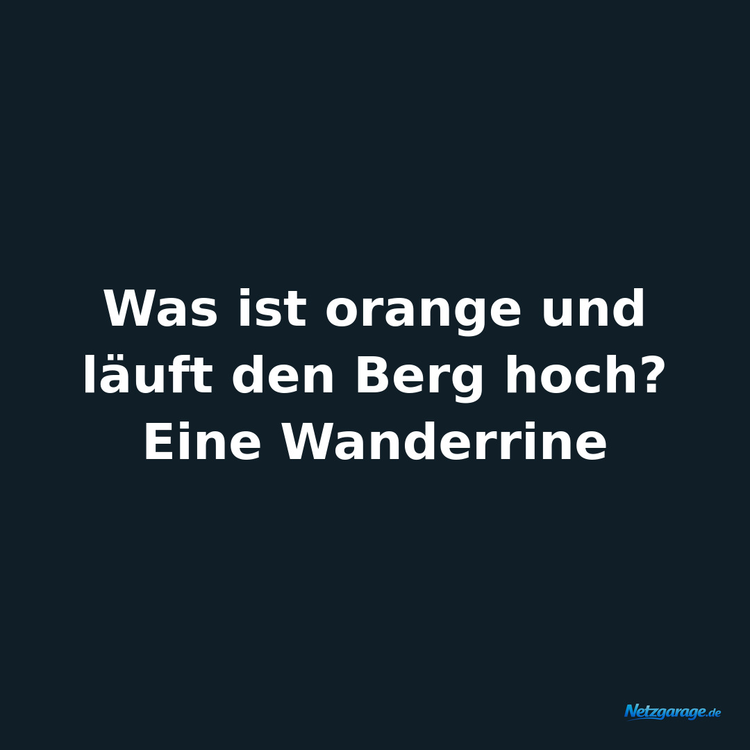 Was ist orange und läuft den Berg hoch?

Eine Wanderrine