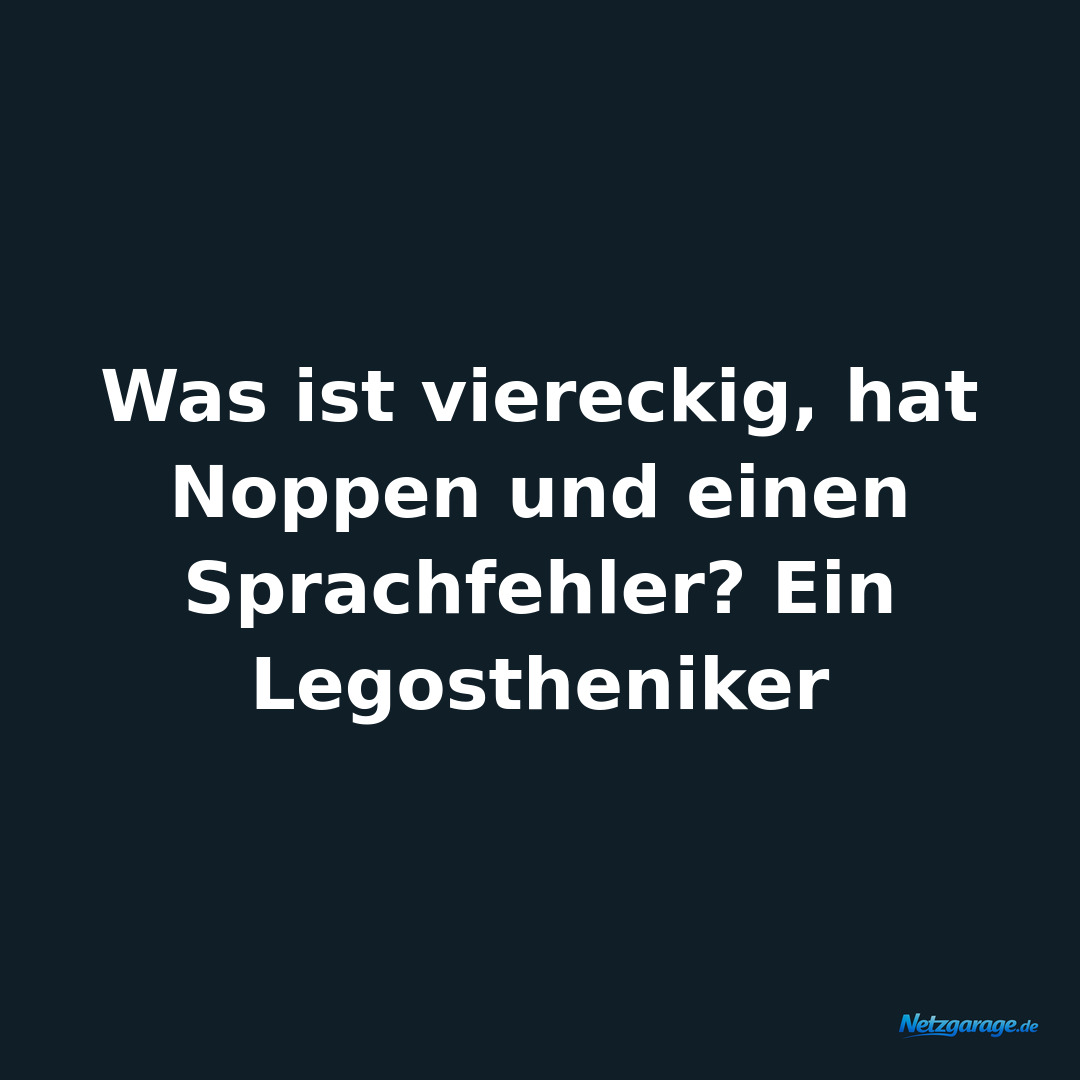 Was ist viereckig, hat Noppen und einen Sprachfehler? Ein Legostheniker