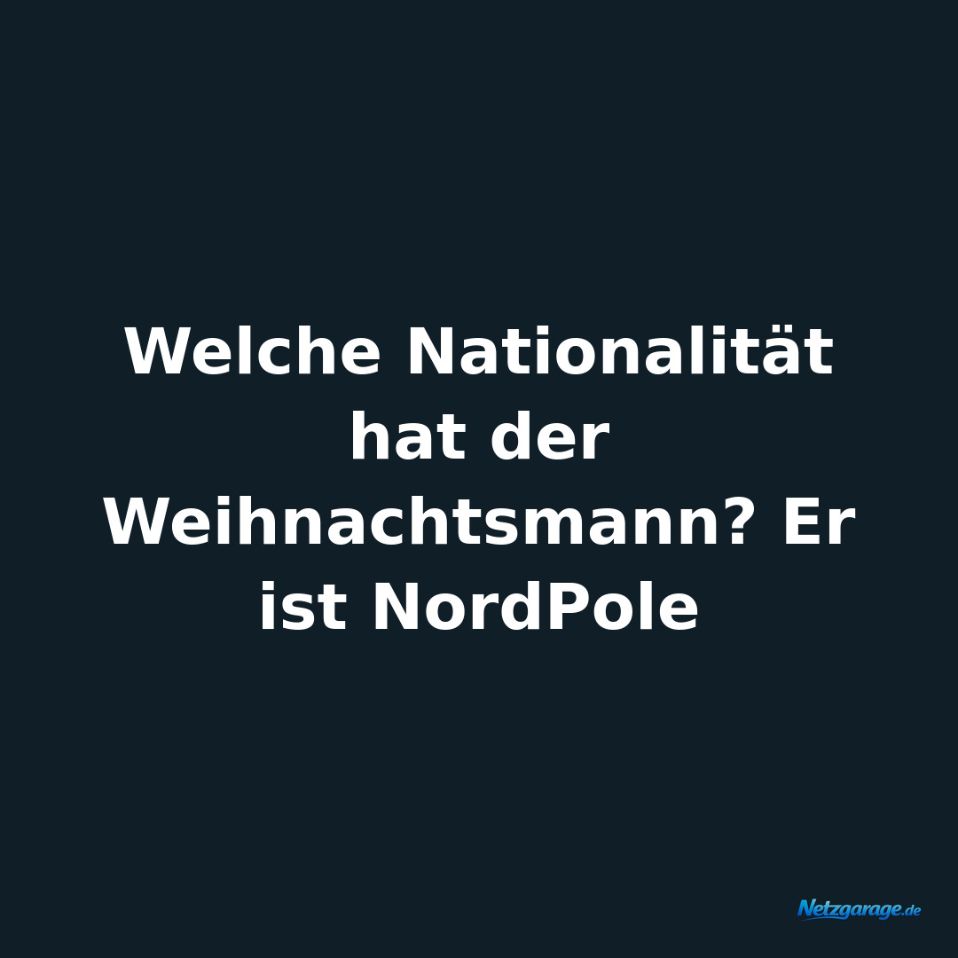 Welche Nationalität hat der Weihnachtsmann? Er ist NordPole